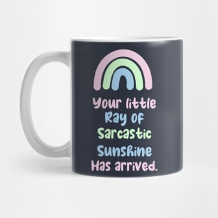 Your little ray of sarcastic sunshine has arrived Mug